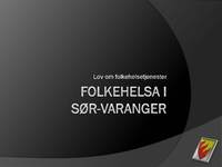 Temadag  20  01  2012 om samhandlingsreformen    4 om folkehelsa i S�r Varanger   Side  1  