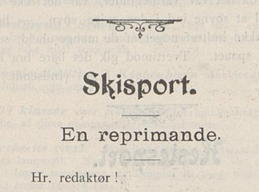 Norsk Idrætsblad 1899 kunne melde at to unge herrer hadde deltatt i skirenn, selv om de ikke hadde fylt 18. Norsk Idrætsblad 1899 kunne melde at to unge herrer hadde deltatt i skirenn, selv om de ikke hadde fylt 18.